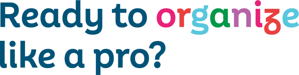 Ready to organize like a pro?