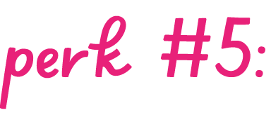 perk #5