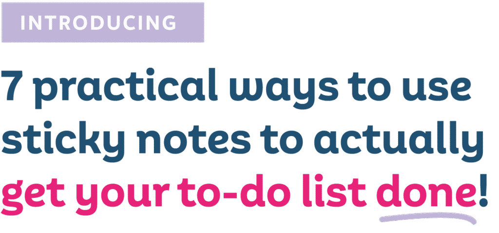 Introducing 7 practical ways to use sticky notes to actually get your to-do list done!