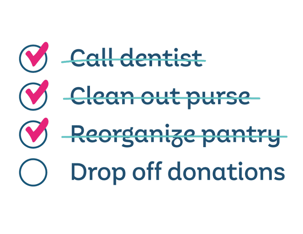 Tasks such as 'Call dentist', 'Clean out purse', 'Reorganize pantry', and 'drop off donations' on a list being checked off and marked out as they're completed.